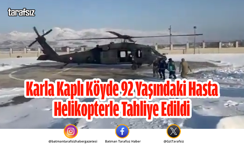 Karla Kaplı Köyde 92 Yaşındaki Hasta Helikopterle Tahliye Edildi