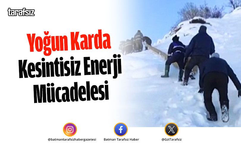 Yoğun Karda Kesintisiz Enerji Mücadelesi