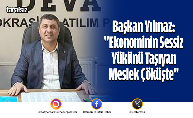 Başkan Yılmaz: “Ekonominin Sessiz Yükünü Taşıyan Meslek Çöküşte”