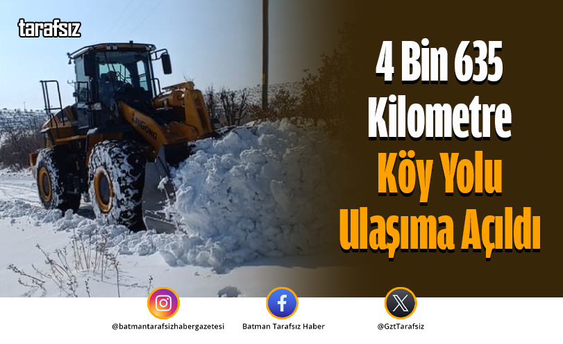 4 Bin 635 Kilometre Köy Yolu Ulaşıma Açıldı
