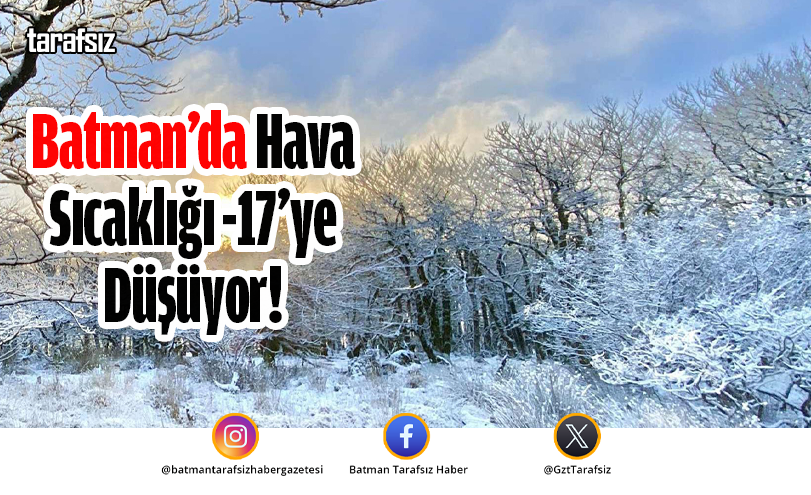 Batman’da Hava Sıcaklığı -17’ye Düşüyor!