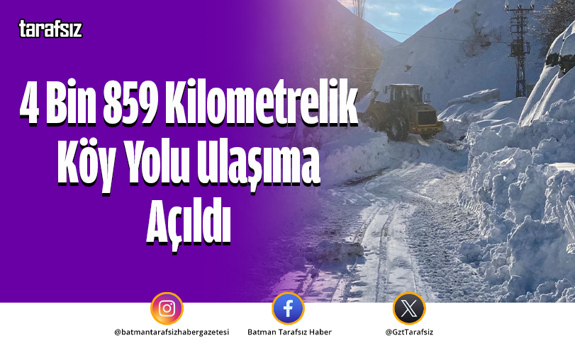 4 Bin 859 Kilometrelik Köy Yolu Ulaşıma Açıldı