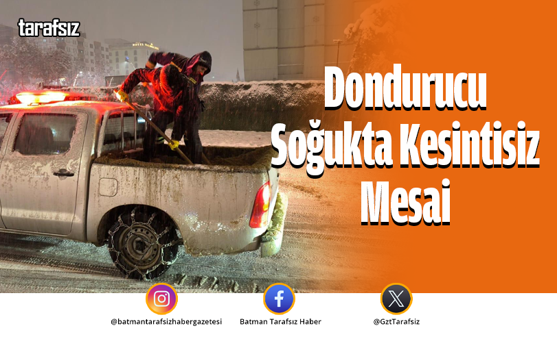 Dondurucu Soğukta Kesintisiz Mesai