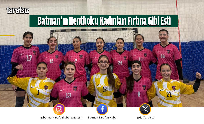 Batman’ın Hentbolcu Kadınları Fırtına Gibi Esti