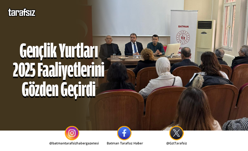 Gençlik Yurtları 2025 Faaliyetlerini Gözden Geçirdi