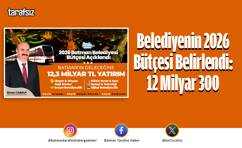 Belediyenin 2026 Bütçesi Belirlendi: 12 Milyar 300 Milyon TL