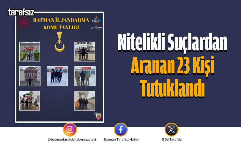Nitelikli Suçlardan Aranan 23 Kişi Tutuklandı
