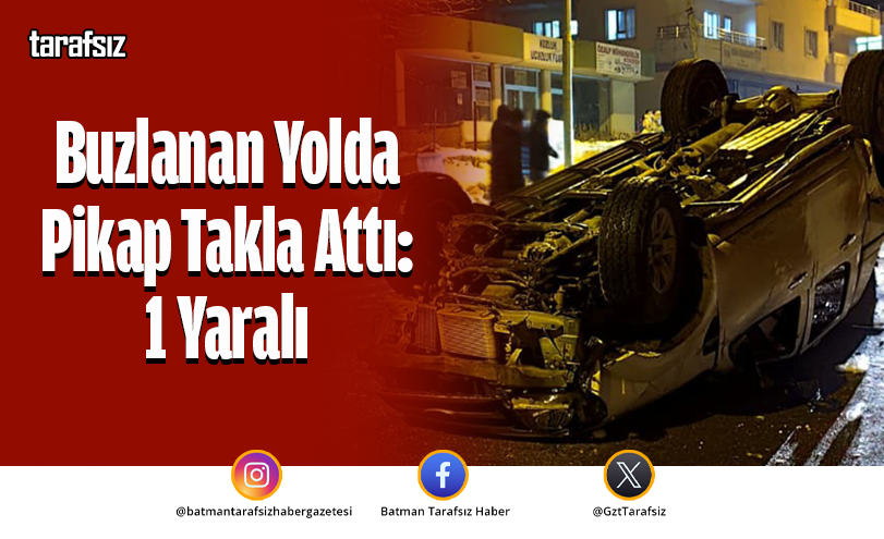 Buzlanan Yolda Pikap Takla Attı: 1 Yaralı