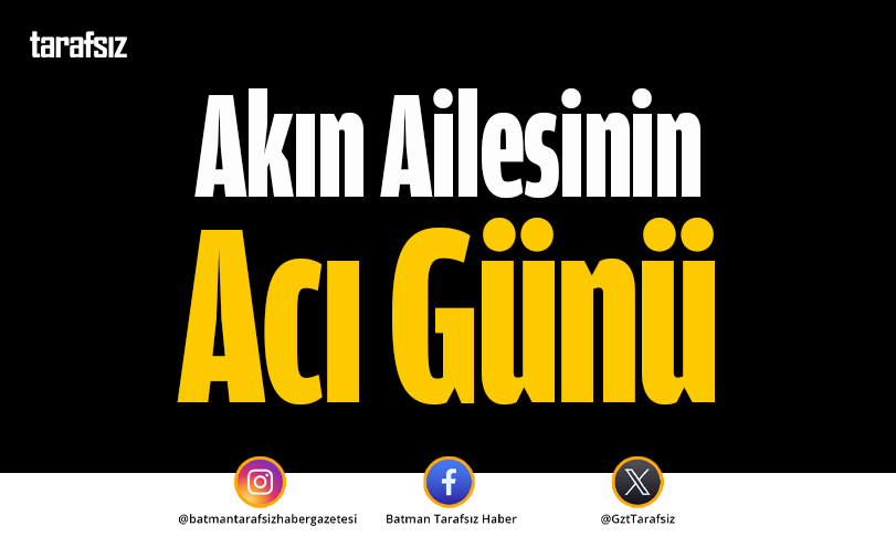 Akın Ailesinin Acı Günü