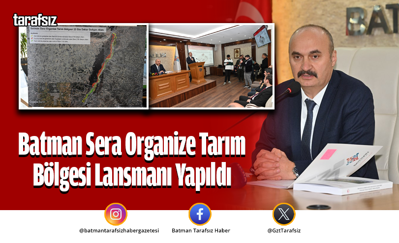 Batman Sera Organize Tarım Bölgesi Lansmanı Yapıldı