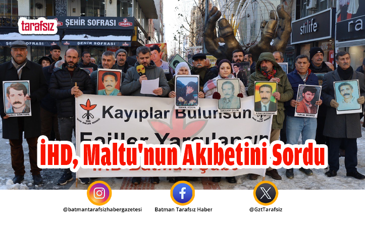 İHD, Maltu’nun Akıbetini Sordu