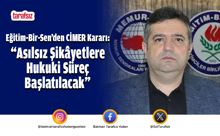 Eğitim-Bir-Sen’den CİMER Kararı:  “Asılsız Şikâyetlere Hukuki Süreç Başlatılacak”