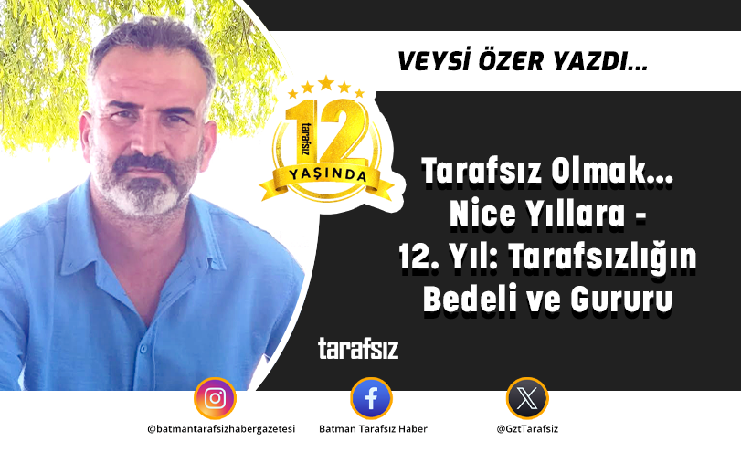 Tarafsız Olmak… Nice Yıllara – 12. Yıl: Tarafsızlığın Bedeli ve Gururu