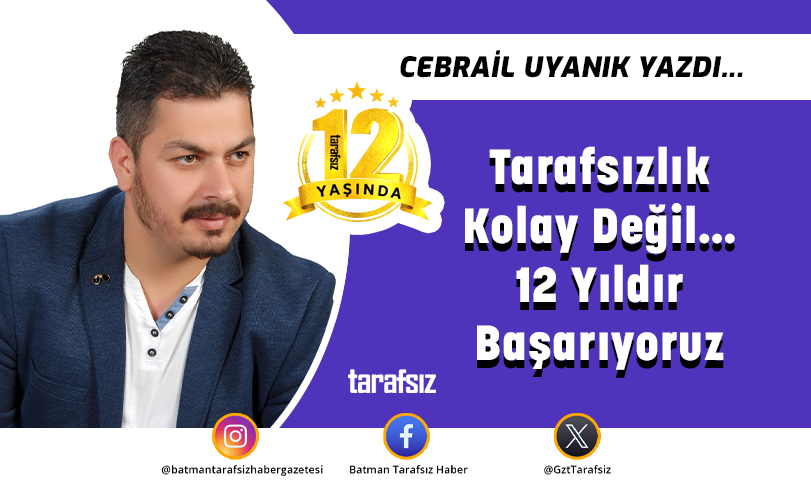 Tarafsızlık Kolay Değil… 12 Yıldır Başarıyoruz