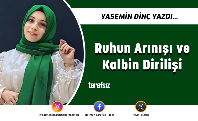 Ruhun Arınışı ve Kalbin Dirilişi