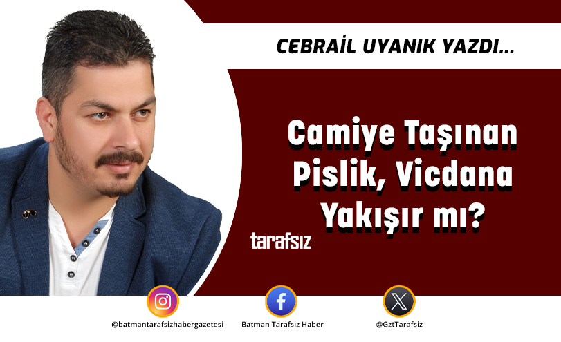 Camiye Taşınan Pislik, Vicdana Yakışır mı?