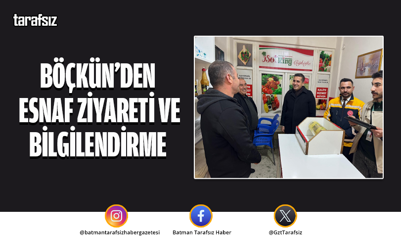 Kaymakam Böçkün’den Esnaf Ziyareti ve Bilgilendirme