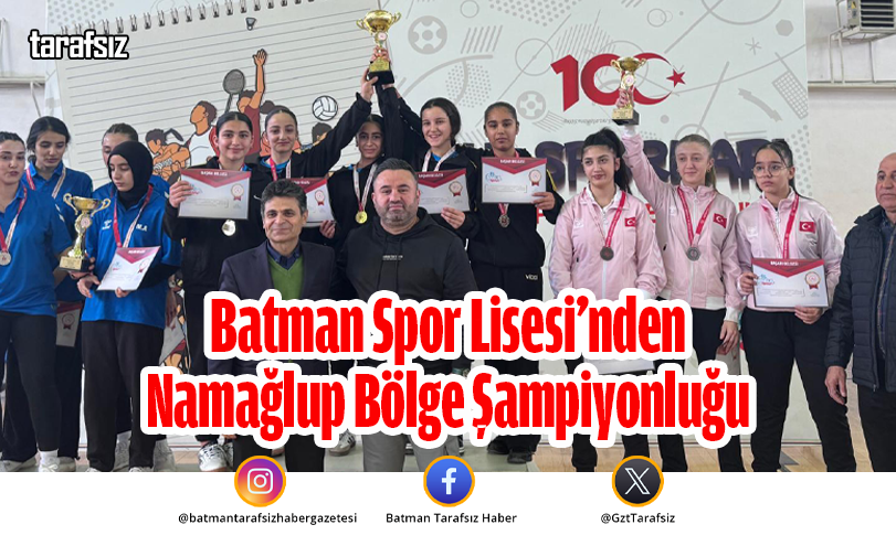 Batman Spor Lisesi’nden Namağlup Bölge Şampiyonluğu