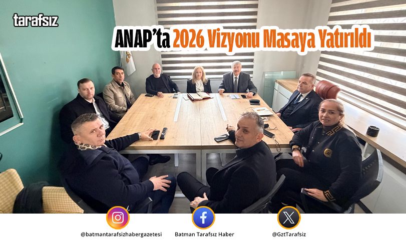 ANAP’ta 2026 Vizyonu Masaya Yatırıldı