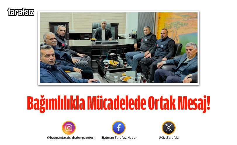 Bağımlılıkla Mücadelede Ortak Mesaj!