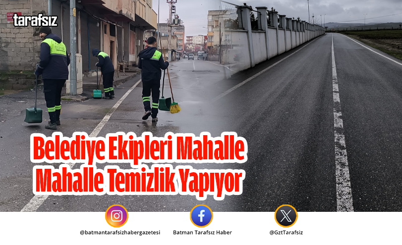 Belediye Ekipleri Mahalle Mahalle Temizlik Yapıyor