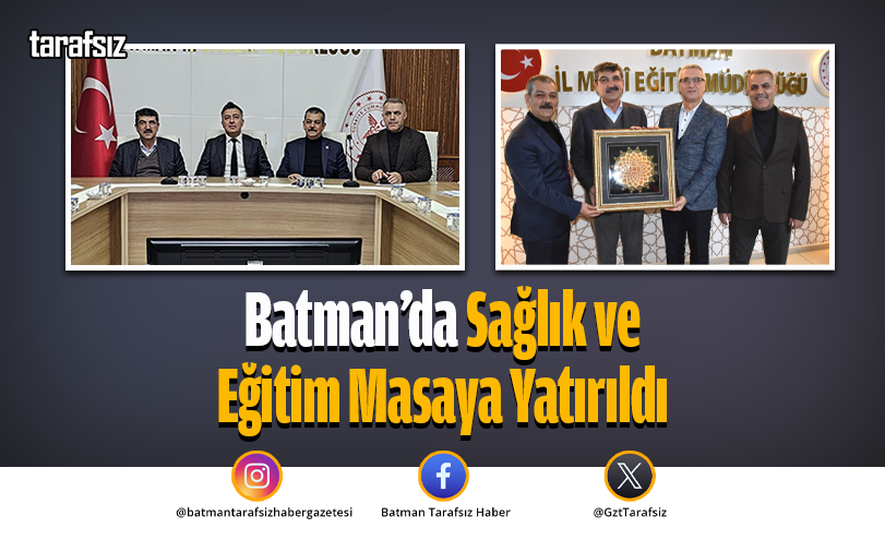 Batman’da Sağlık ve Eğitim Masaya Yatırıldı