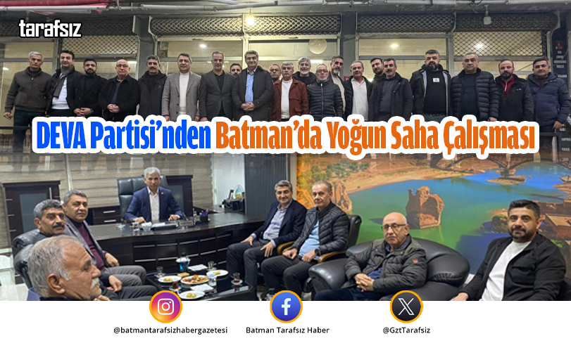DEVA Partisi’nden Batman’da Yoğun Saha Çalışması