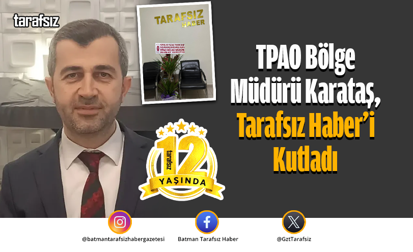 TPAO Bölge Müdürü Karataş, Tarafsız Haber’i Kutladı