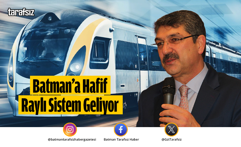 Batman’a Hafif Raylı Sistem Geliyor