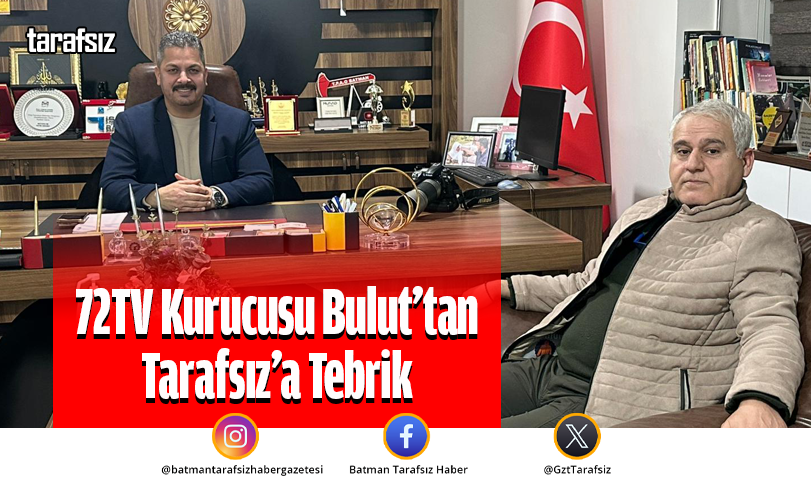 72TV Kurucusu Bulut’tan Tarafsız’a Tebrik