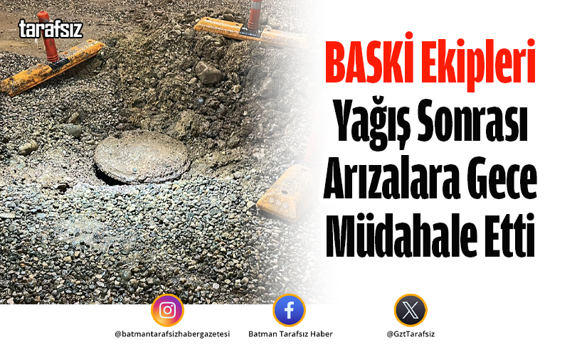 BASKİ Ekipleri Yağış Sonrası Arızalara Gece Müdahale Etti