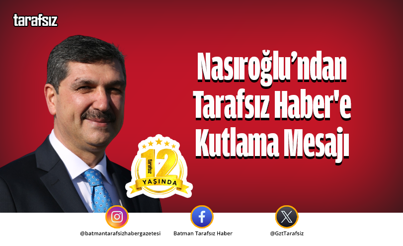 Nasıroğlu’ndan Tarafsız Haber’e Kutlama Mesajı