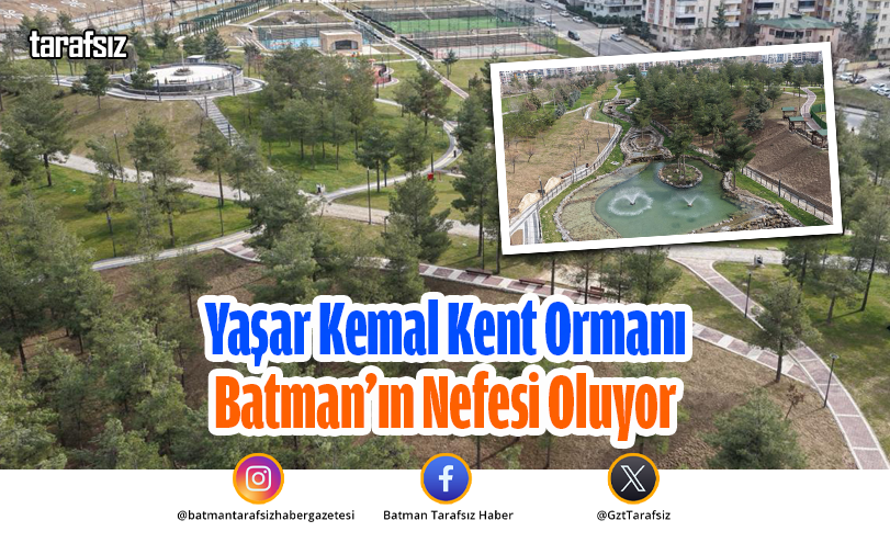 Yaşar Kemal Kent Ormanı Batman’ın Nefesi Oluyor
