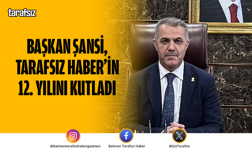 Başkan Şansi, Tarafsız Haber’in 12. Yılını Kutladı