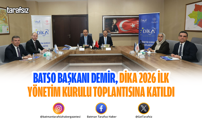 BATSO Başkanı Demir, DİKA 2026 İlk Yönetim Kurulu Toplantısına Katıldı