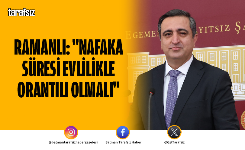 Ramanlı: “Nafaka Süresi Evlilikle Orantılı Olmalı”