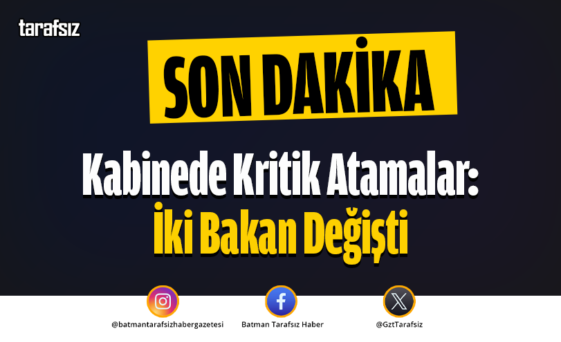 Kabinede Kritik Atamalar: İki Bakan Değişti