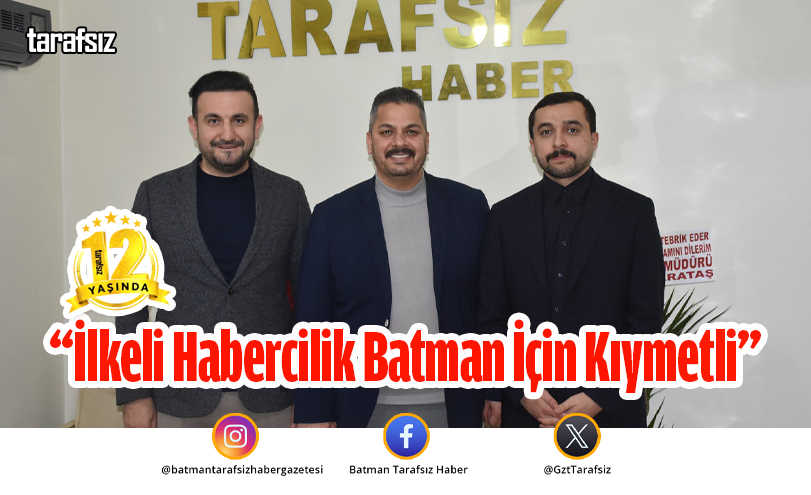 “İlkeli Habercilik Batman İçin Kıymetli”