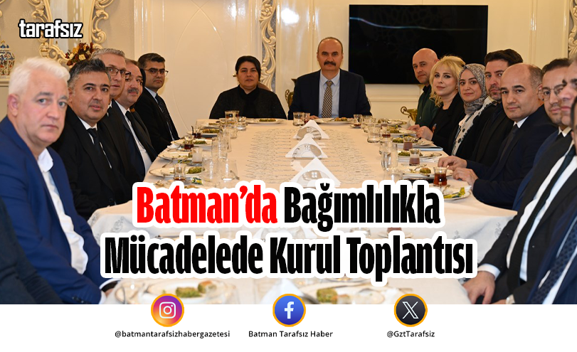 Batman’da Bağımlılıkla Mücadelede Kurul Toplantısı