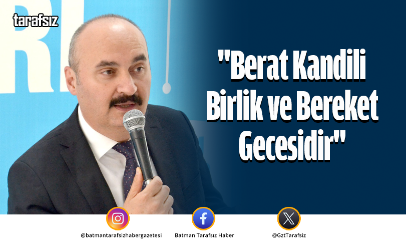 “Berat Kandili Birlik ve Bereket Gecesidir”