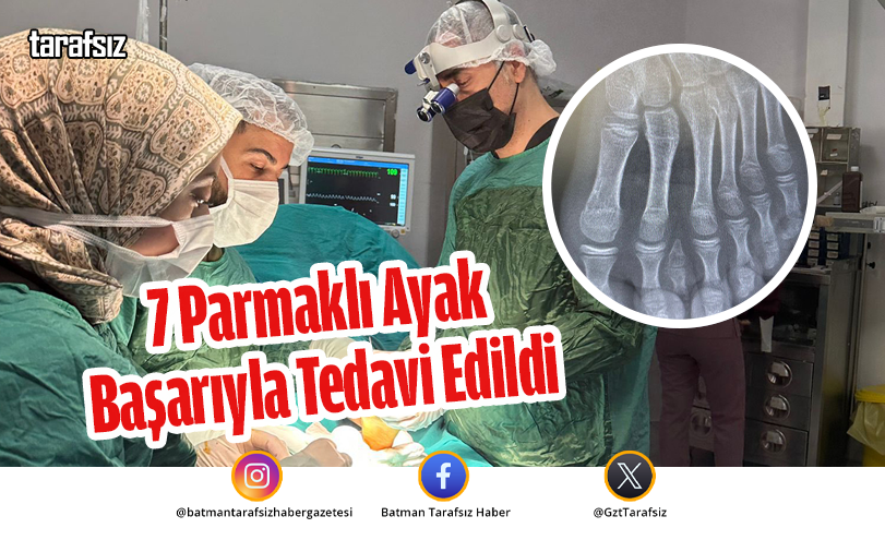 7 Parmaklı Ayak Başarıyla Tedavi Edildi