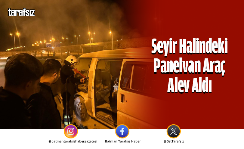 Seyir Halindeki Panelvan Araç Alev Aldı