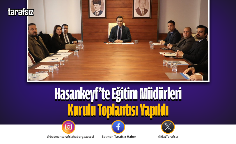 Hasankeyf’te Eğitim Müdürleri Kurulu Toplantısı Yapıldı