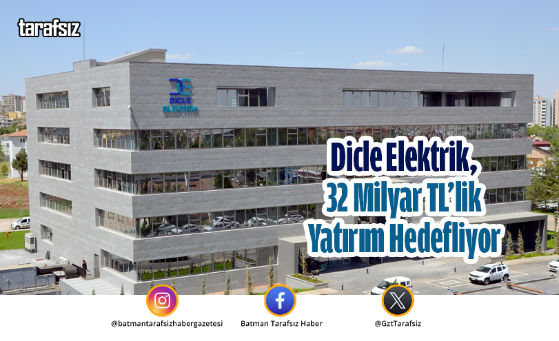 Dicle Elektrik, 32 Milyar TL’lik Yatırım Hedefliyor