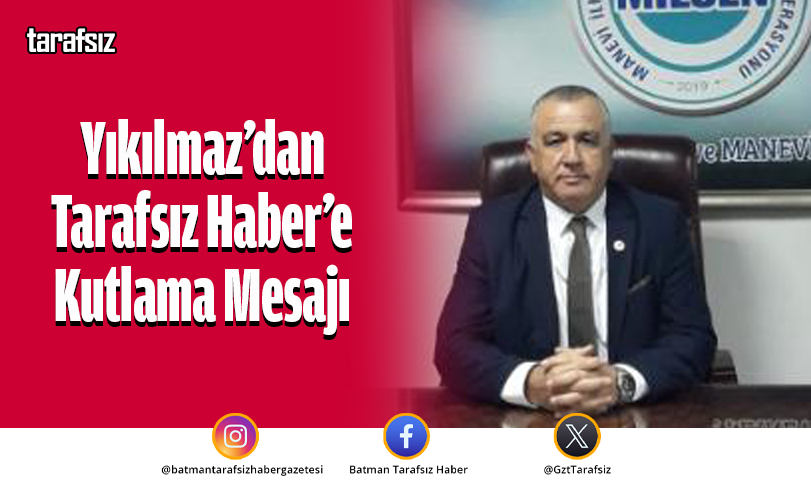 Yıkılmaz’dan Tarafsız Haber’e Kutlama Mesajı