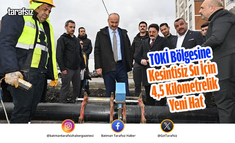 TOKİ Bölgesine Kesintisiz Su İçin 4,5 Kilometrelik Yeni Hat