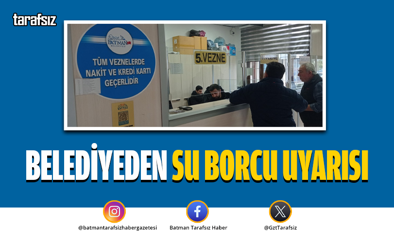 BELEDİYEDEN SU BORCU UYARISI