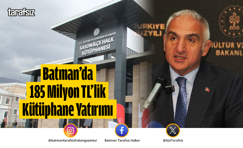 Batman’da 185 Milyon TL’lik Kütüphane Yatırımı