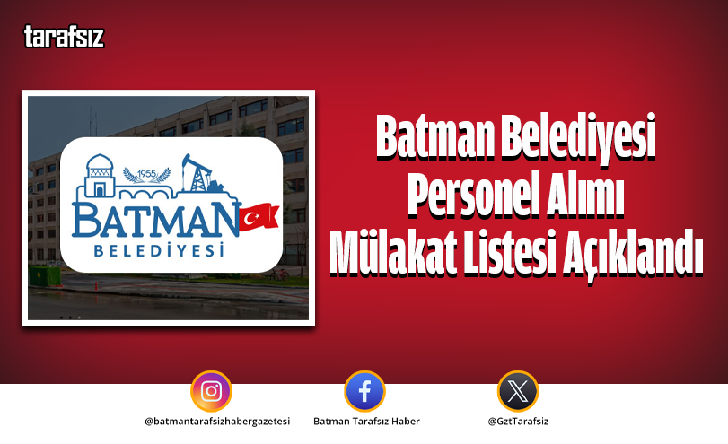 Batman Belediyesi Personel Alımı Mülakat Listesi Açıklandı