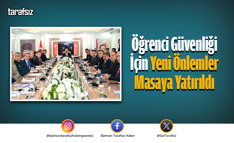 Öğrenci Güvenliği İçin Yeni Önlemler Masaya Yatırıldı